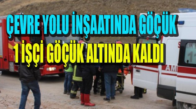 1 İŞÇİ GÖÇÜK ALTINDA KALDI