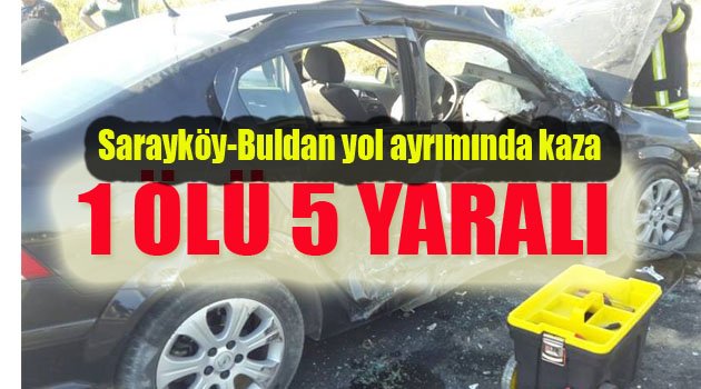 1 KİŞİ ÖLDÜ 5 KİŞİ YARALANDI