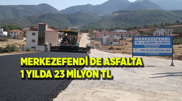 1 YILDA 50 MAHALLEYE 23 MİLYONLUK ASFALT YATIRIMI