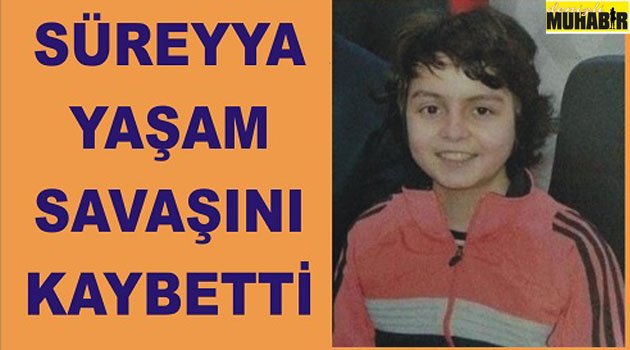 13 YAŞINDA, YAŞAM MÜCADELESİNİ KAYBETTİ