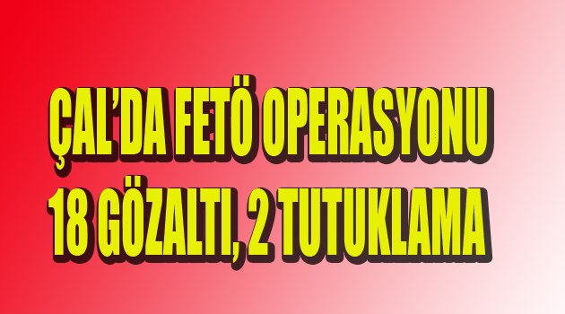 18 GÖZALTI 2 TUTUKLAMA