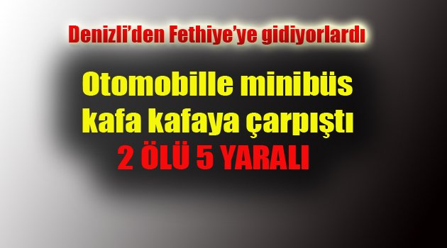 2 ÖLÜ 5 YARALI