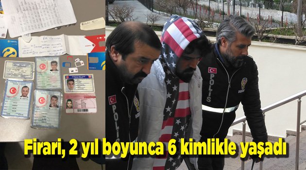 2 yıl boyunca 6 kimlikle yaşadı