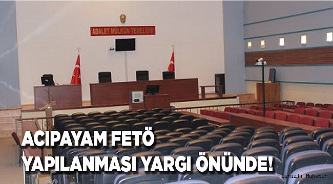 ACIPAYAM YAPILANMASI YARGI ÖNÜNDE!