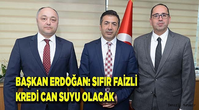 DENİZLİ’YE 201 MİLYON TL FAİZSİZ KREDİ ONAYI