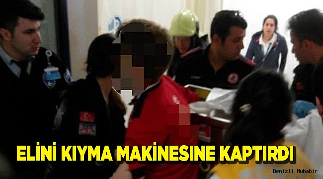ELİNİ KIYMA MAKİNESINE KAPTIRDI