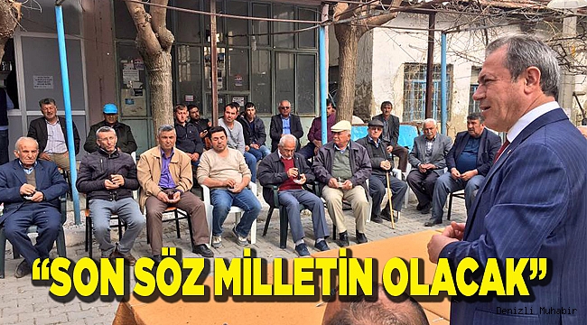 SON SÖZ MİLLETİN OLACAK