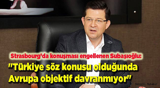 "Türkiye söz konusu olduğunda Avrupa objektif davranmıyor"