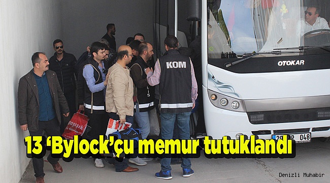 13 ‘Bylock’çu memur tutuklandı