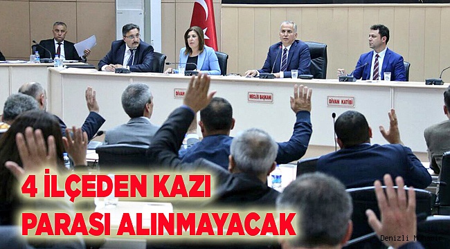 4 İLÇEDEN KAZI PARASI ALINMAYACAK