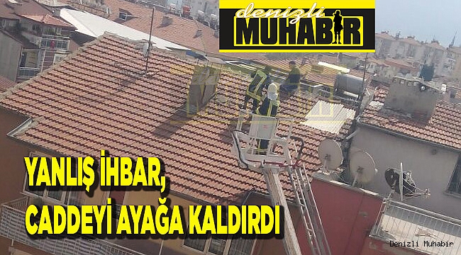 YANLIŞ İHBAR KORKU YARATTI