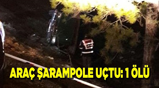 ARAÇ ŞARAMPOLE UÇTU: 1 ÖLÜ