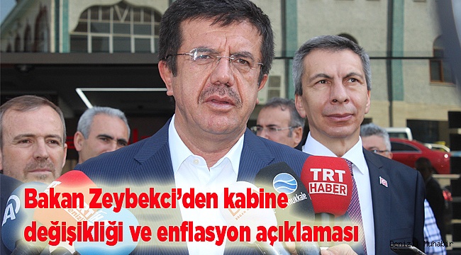 Bakan Zeybekci’den kabine değişikliği ve enflasyon açıklaması