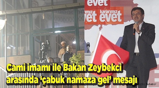 Cami imamı ile Bakan Zeybekci arasında ‘çabuk namaza gel’ mesajı