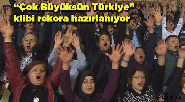 “Çok Büyüksün Türkiye” klibi rekora hazırlanıyor