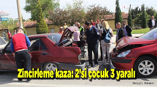 Denizli'de zincirleme kaza: 2’si çocuk 3 yaralı