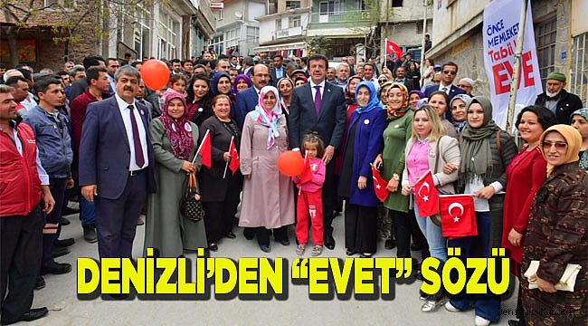 DENİZLİ’DEN “EVET” SÖZÜ