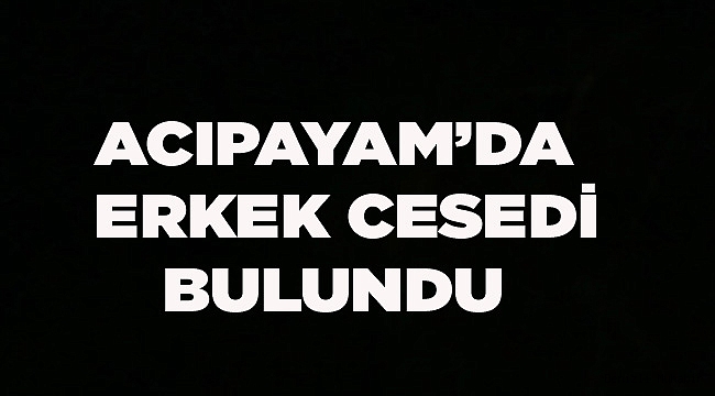 ERKEK CESEDİ BULUNDU