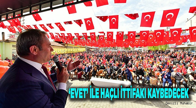 ‘EVET’ İLE HAÇLI İTTİFAKI KAYBEDECEK