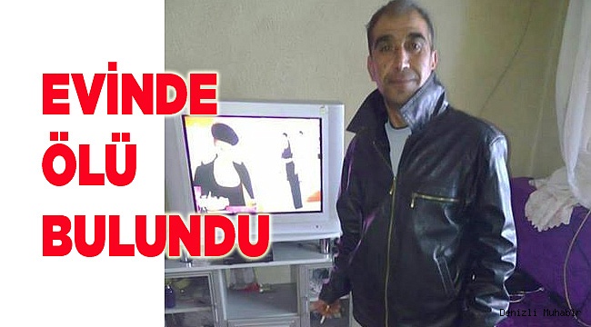 EVİNDE ÖLÜ BULUNDU