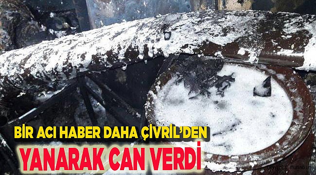 FECİ YANGINDA 1 KİŞİ YANARAK ÖLDÜ