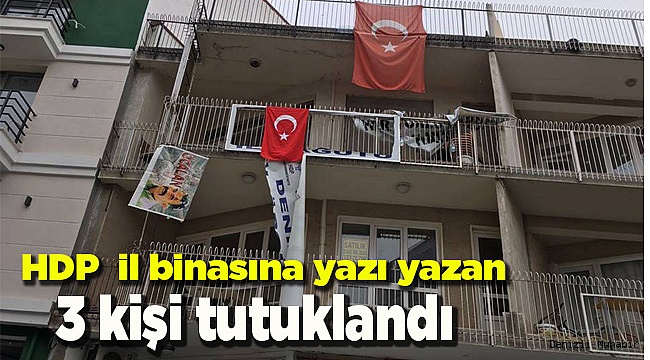 HDP il binasına yazı yazan 3 kişi tutuklandı