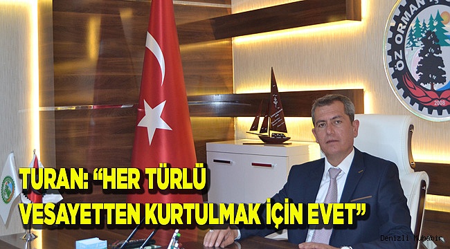 HER TÜRLÜ VESAYETTEN KURTULMAK İÇİN EVET