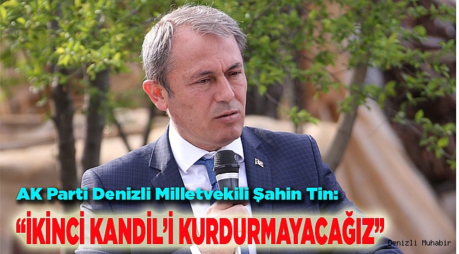 İKİNCİ KANDİL KURDURMAYACAĞIZ