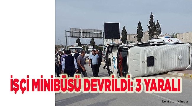 İŞÇİ MİNİBÜSÜ DEVRİLDİ: 3 YARALI