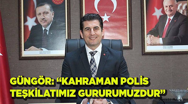 “KAHRAMAN POLİS TEŞKİLATIMIZ GURURUMUZDUR”