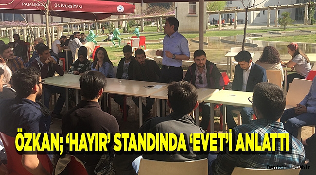 ÖZKAN; ‘HAYIR’ STANDINDA ‘EVET’İ ANLATTI…