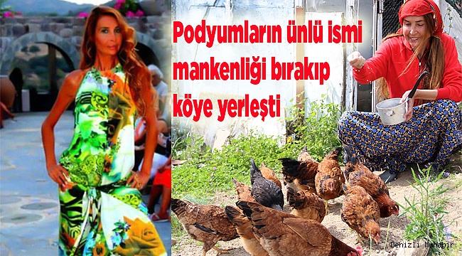 Podyumların yıldızıydı şimdi koyun otlatıp tavuk besliyor