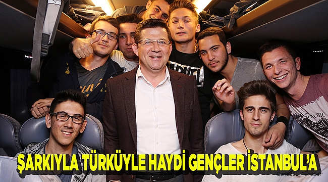 ŞARKIYLA TÜRKÜYLE HAYDİ GENÇLER İSTANBUL’A