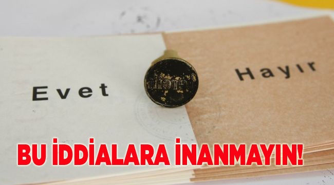 SÖYLENTİLERE İNANMAYIN