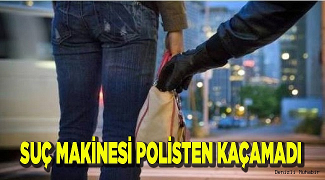 SUÇ MAKİNESİ POLİSTEN KAÇAMADI