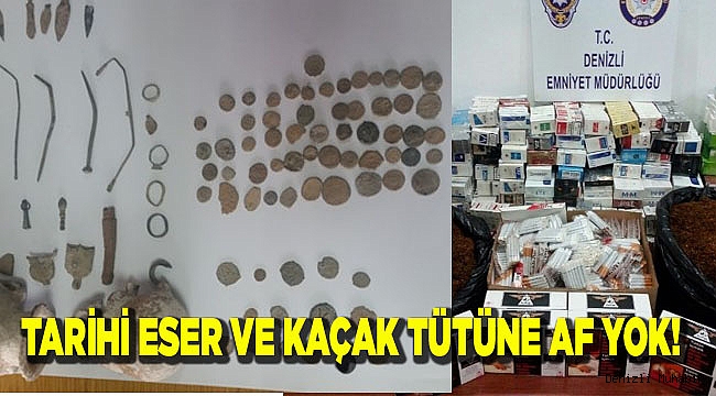 TARİHİ ESER VE KAÇAK TÜTÜNE AF YOK!