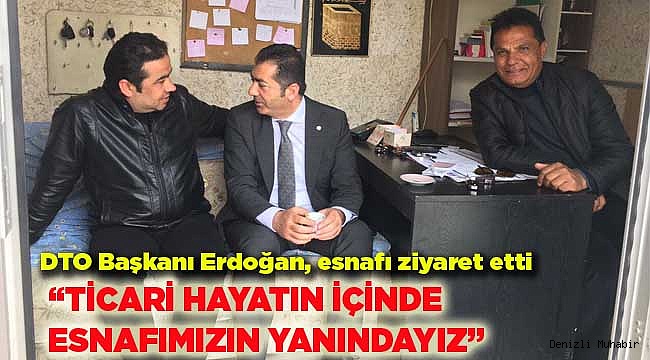 TİCARİ HAYATIN İÇİNDE ESNAFIMIZIN YANINDAYIZ
