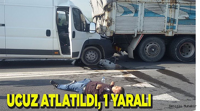 UCUZ ATLATILDI, 1 YARALI