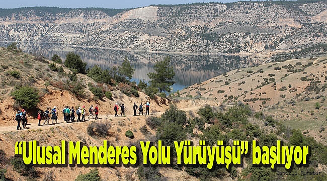 “Ulusal Menderes Yolu Yürüyüşü” başlıyor…