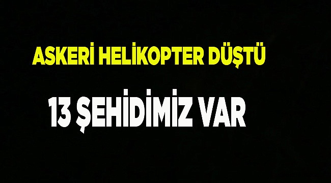 13 ŞEHİDİMİZ VAR