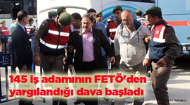 145 iş adamının FETÖ'den yargılandığı dava başladı