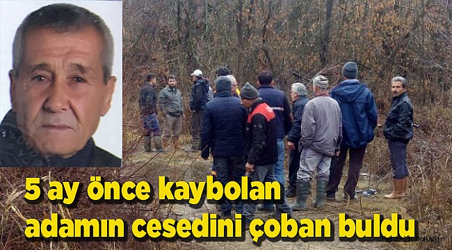 5 ay önce kaybolan adamın cesedini çoban buldu