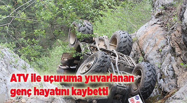ATV ile uçuruma yuvarlanan genç hayatını kaybetti