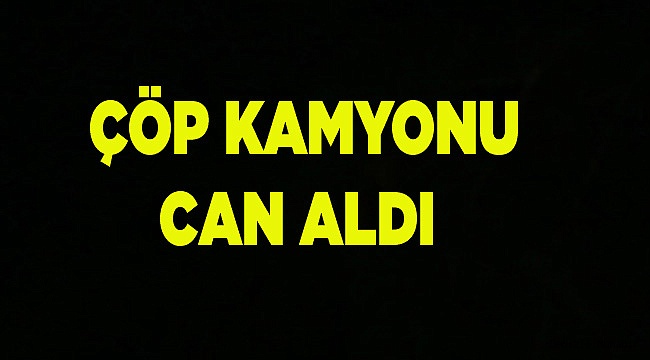 ÇÖP KAMYONU CAN ALDI