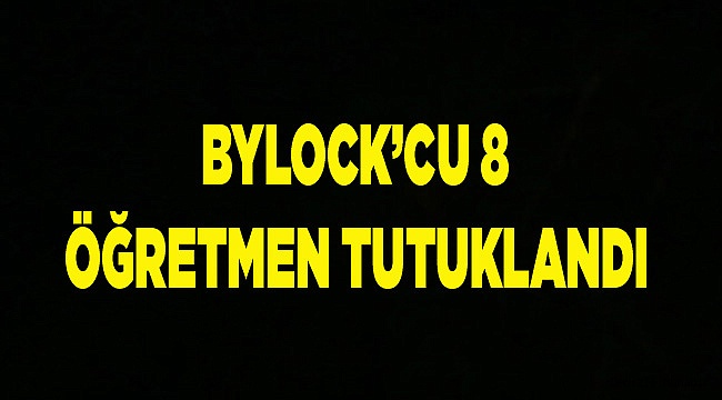 Denizli’de 8 ‘Bylock’cu eski öğretmen tutuklandı