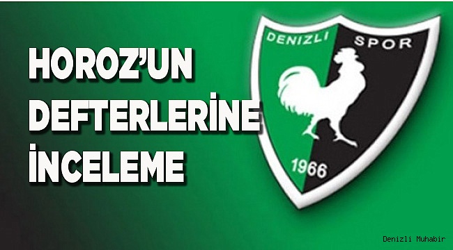 DENİZLİSPOR'A BÜYÜK İNCELEME