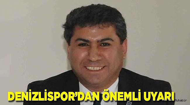 DENİZLİSPOR’DAN ÖNEMLİ UYARI