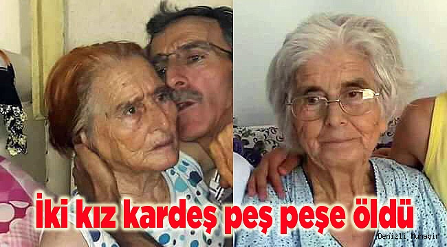 İki kız kardeş peş peşe öldü