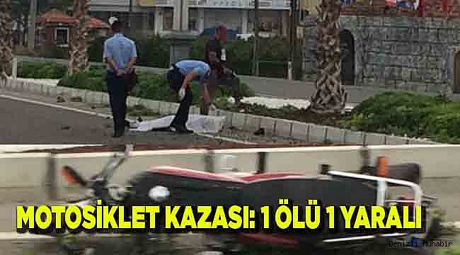 MOTOSİKLET KAZASI: 1 ÖLÜ 1 YARALI