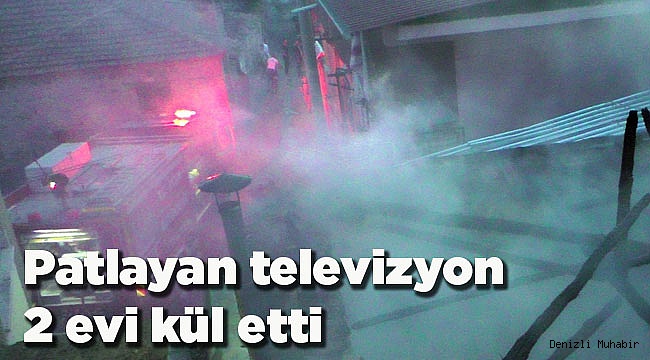 Patlayan televizyon 2 evi kül etti